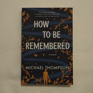 How To Be Remembered by Michael‎ Thompson | Time Travel | Novel | Fiction